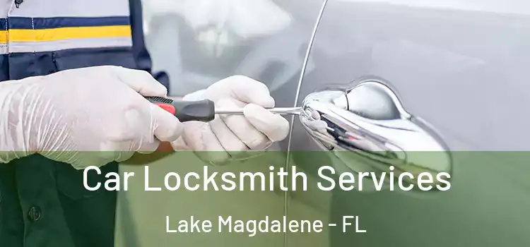 Car Locksmith Services Lake Magdalene - FL