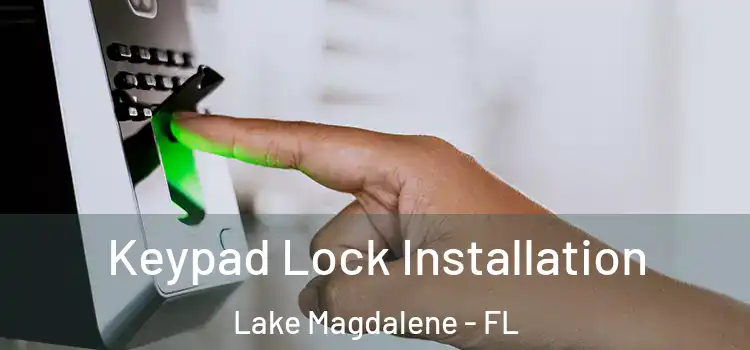 Keypad Lock Installation Lake Magdalene - FL