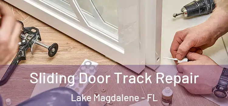 Sliding Door Track Repair Lake Magdalene - FL